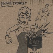 George Crowley - Can of Worms (2015)