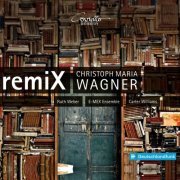 Ruth Weber, E-MEX Ensemble, Carter Williams - Christoph Maria Wagner: remiX (2017/2021) [Hi-Res]