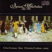 Clive Conway, Christine Croshaw - Ignaz Moscheles: 1794 - 1870 (2007)