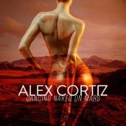 Alex Cortiz - Dancing Naked on Mars (2022)