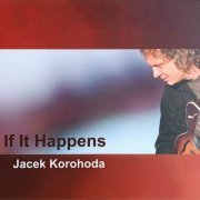 Jacek Korohoda - If It Happens (2023)