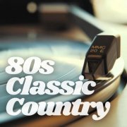 VA - 80s Classic Country (2024)