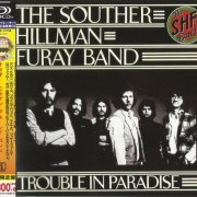 The Souther Hillman Furay Band - Trouble In Paradise (Japan Reissue, SHM-CD) (1975/2017)