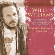 Willi Williams - Unification: From Channel One To King Tubby's (2014)