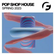 VA - Pop Shop House Spring 2023 (2023) FLAC