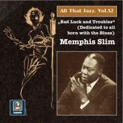 Memphis Slim - All That Jazz, Vol. 52: Memphis Slim - "Bad Luck & Troubles" (2016) [Hi-Res]