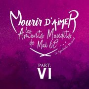 Mourir d'Aimer, les Amants Maudits de Mai 68 - Mourir d'aimer, les amants maudits de mai 68, Pt. 6 (2025) Hi-Res