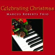 Marcus Roberts Trio - Celebrating Christmas (2011)