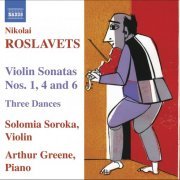 Solomia Soroka, Arthur Greene - Roslavets: Violin Sonatas 1, 4 & 6 (2006)