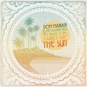 Dom Mariani & The Majestic Kelp - Turn up the Sun (2013)