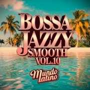 Mundo Latino - Bossa Jazzy Smooth Vol. 10 (2025)