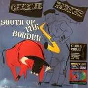 Charlie Parker - South Of The Border (Limited Edition Remastered) (2020) Vinyl