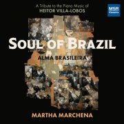 Martha Marchena - Soul of Brazil - A Tribute to the Piano Music of Heitor Villa-Lobos (2022)