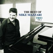 Michelangelo Mazzari - The Best of Mike Mazzari Trio, Vol. 1 (2023)