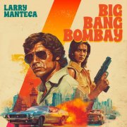 Larry Manteca - Big Bang Bombay (2025) [Hi-Res]