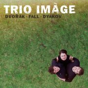 Trio Imàge - Trio Imàge plays Dvořák, Fall & Dyakov (2020) [Hi-Res]