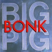 Big Pig - Bonk (Reissue) (1988/1992)