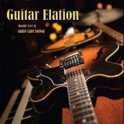 Guitar Elation - Double Live at Green Lady Lounge (2020)