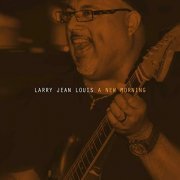 Larry Jean Louis - A New Morning (A New Explore of the Future) (2019)