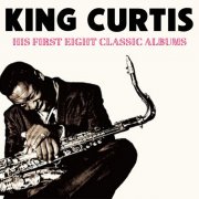 King Curtis - His First Eight Classic Albums (Remastered) (2025) [Hi-Res]