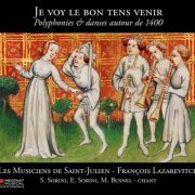 Simone Sorini, Enea Sorini, Marc Busnel, Les Musiciens de Saint-Julien, François Lazarevitch - Je voy le bon tens venir: Polyphonies & danses autour de 1400 (2013) [Hi-Res]