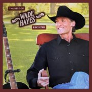 Wade Hayes - The Best Of Wade Hayes Revisited (2026) Hi Res