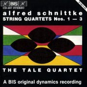 The Tale Quartet - Schnittke: String Quartets Nos. 1 - 3 (1990)