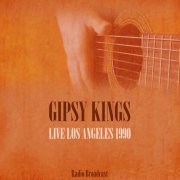 Gipsy Kings - Gipsy Kings Live In Los Angeles 1990 (2015)