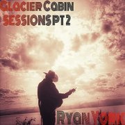 Ryan York - Glacier Cabin Sessions, Pt. 2 (2021) Hi Res