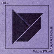 Pull Quartet - Pull A String, A Puppet Moves (2017)