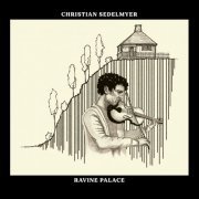 Christian Sedelmyer - Ravine Palace (2020)