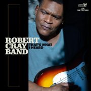 Robert Cray - That's What I Heard (2020) [Hi-Res]