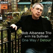 Bob Albanese Trio with Ira Sullivan - One Way / Detour (2009)