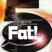 Paul Arnold - Fat! Is Five (2003) [CD-Rip]