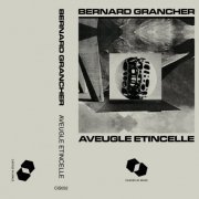 Bernard Grancher - Aveugle Etincelle (2020)