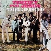 Archie Dale & The Tones Of Joy - Testify for Jesus (1977/2020) Hi Res