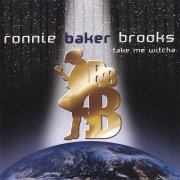 Ronnie Baker Brooks - Take Me Witcha (2001)