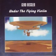 Gerd Bessler - Under The Flying Violin (1987)