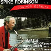 Spike Robinson - London Reprise (1984)