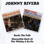 Johnny Rivers - Rocks The Folk + Meanwhile Back At The Whisky A Go Go (1995)