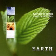 Martin Streule Jazz Orchestra - Earth (2007)