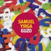 Samuel Yirga - Guzo (2012) [Hi-Res]