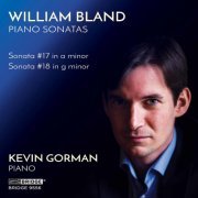 Kevin Gorman - William Bland: Piano Sonatas Nos. 17 & 18 (2021) Hi-Res