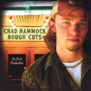 Chad Hammock - Rough Cuts (2007)