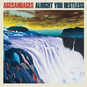 Ages And Ages - Alright You Restless (2011)