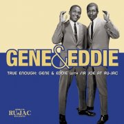 Gene & Eddie - True Enough: Gene & Eddie With Sir Joe At Ru-Jac (2016)