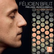 Félicien Brut - L'accordéoniste. Préludes, valses & envols (2025) [Hi-Res]