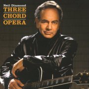 Neil Diamond - Three Chord Opera (2001) Hi-Res