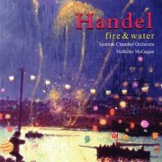 Scotish Chamber Orchestra, Nicholas McGegan - Handel: Fire & Water (1998)