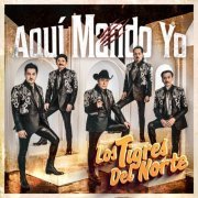 Los Tigres Del Norte - Aquí Mando Yo (2024) Hi-Res